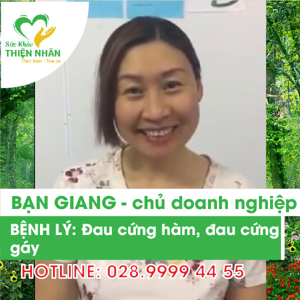 Chia sẻ bệnh nhân bị đau cứng hàm, đau cứng gáy sau khi điều trị tại Thiện Nhân - Chị Hạnh Giang