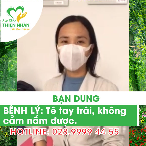 Bệnh nhân bị Tê tay trái, không cầm nắm được sau điều trị bằng tác động cột sống - bạn Dung